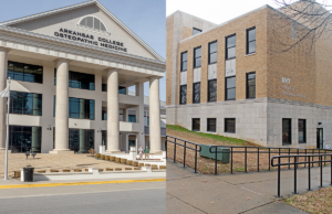 The Arkansas College of Osteopathic Medicine in Fort Smith and The New York Institute of Technology’s College of Osteopathic Medicine at Arkansas State in Jonesboro.